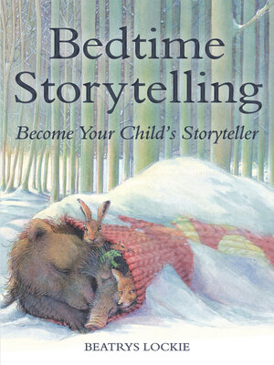cover image of Bedtime Storytelling: Become Your Child's Storyteller